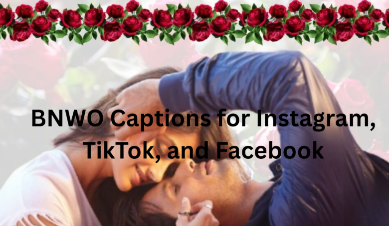 The Best BNWO Captions for Instagram, TikTok, and Facebook